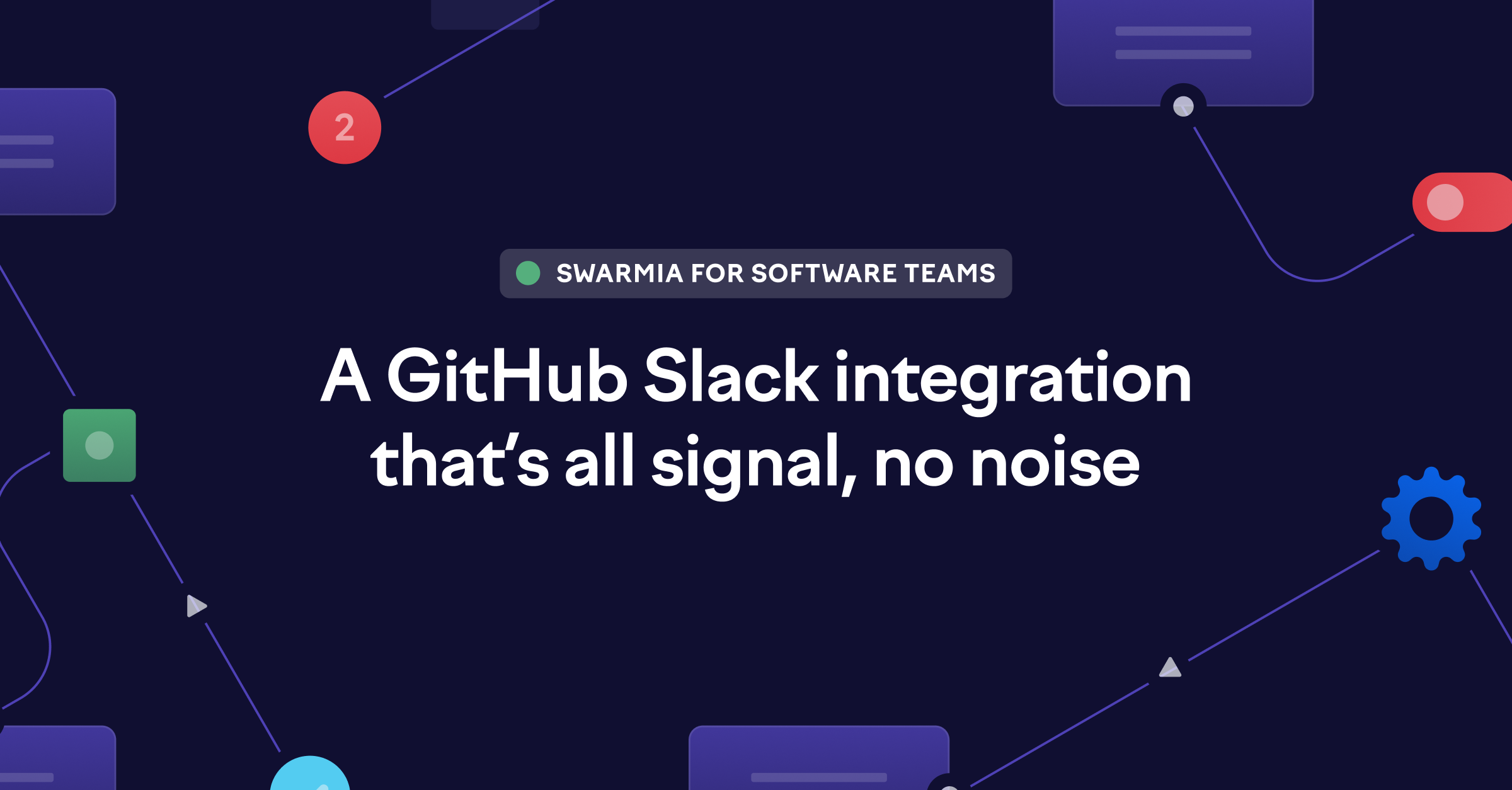 The GitHub Slack Integration That’s All Signal, No Noise | Swarmia